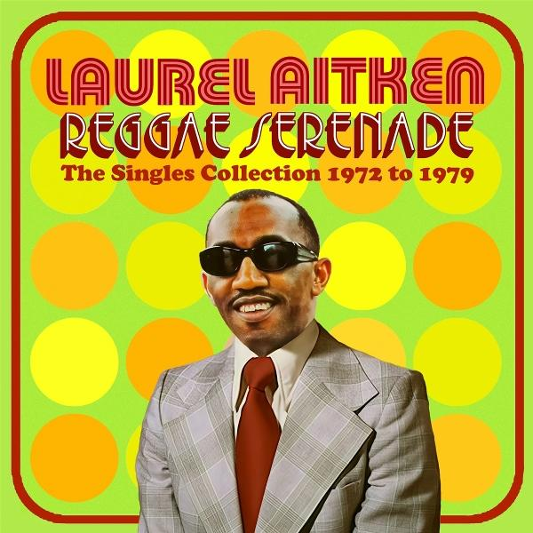 Albumcover von Laurel Aitken, Sonnenbrille und Anzug. Hintergrund mit Kreisen und Text: Reggae Serenade.
