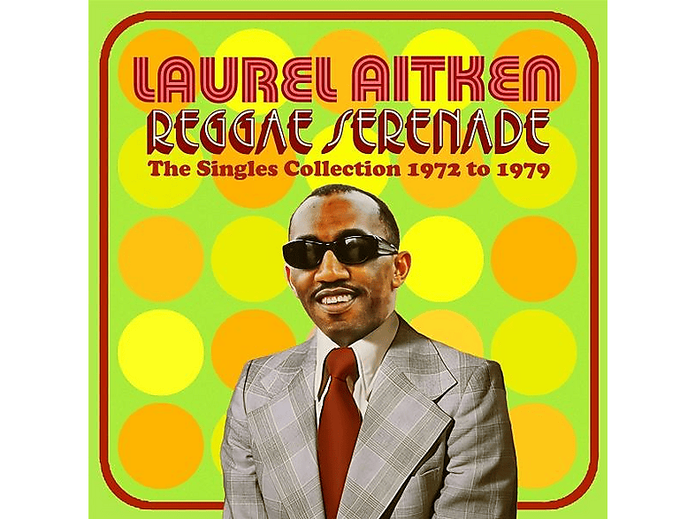 Laurel Aitken | REGGAE SERENADE - THE 70s SINGLES COLLECTION - (CD ...