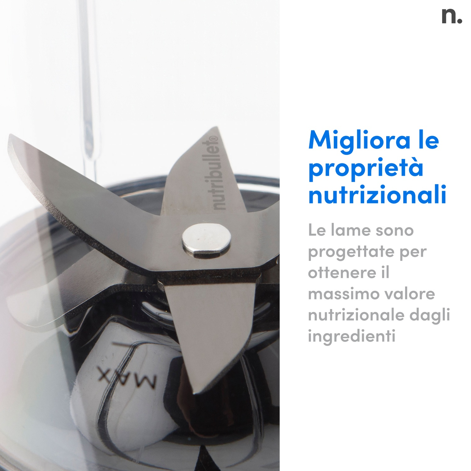 Primo piano delle lame del frullatore. Le lame sono argentate, con la scritta 'nutribullet'. Il testo 'Migliora le proprietà nutrizionali' è a destra.
