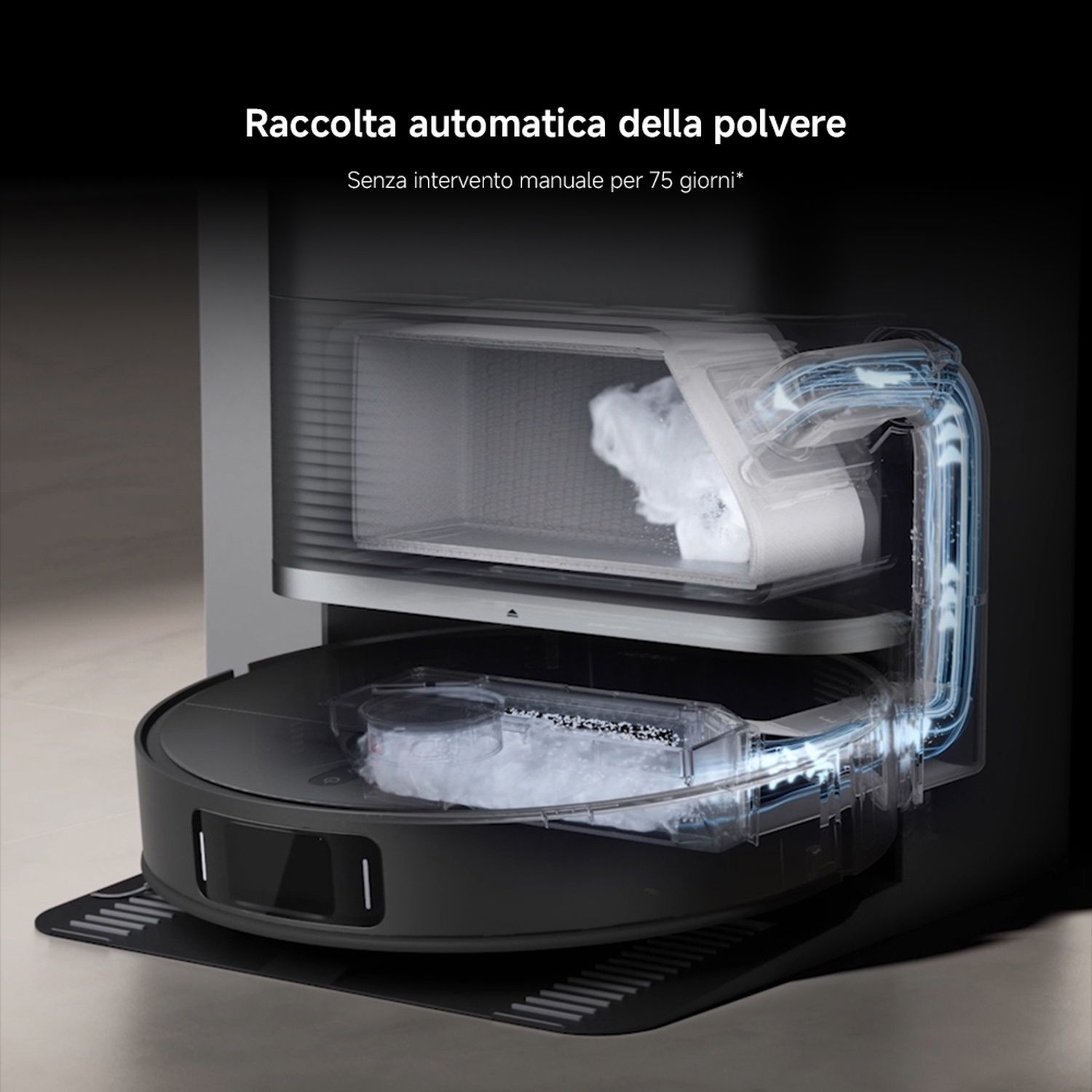 Aspirapolvere robot con raccolta automatica della polvere. Tubi trasparenti mostrano il flusso d'aria. Testo: Raccolta automatica della polvere, intervento manuale per 75 giorni.