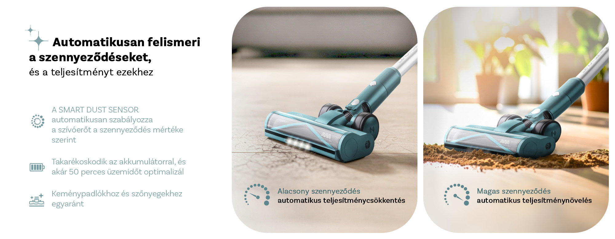 Türkiz porszívó fapadlón, tisztítva a szennyeződést. A szöveg intelligens porérzékelőt és automatikus teljesítménybeállítást mutat.
