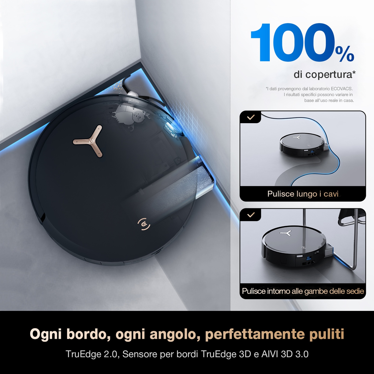 Aspirapolvere robotico nero pulisce un angolo. Il testo indica una copertura del 100% e la pulizia attorno a cavi e gambe di sedie.