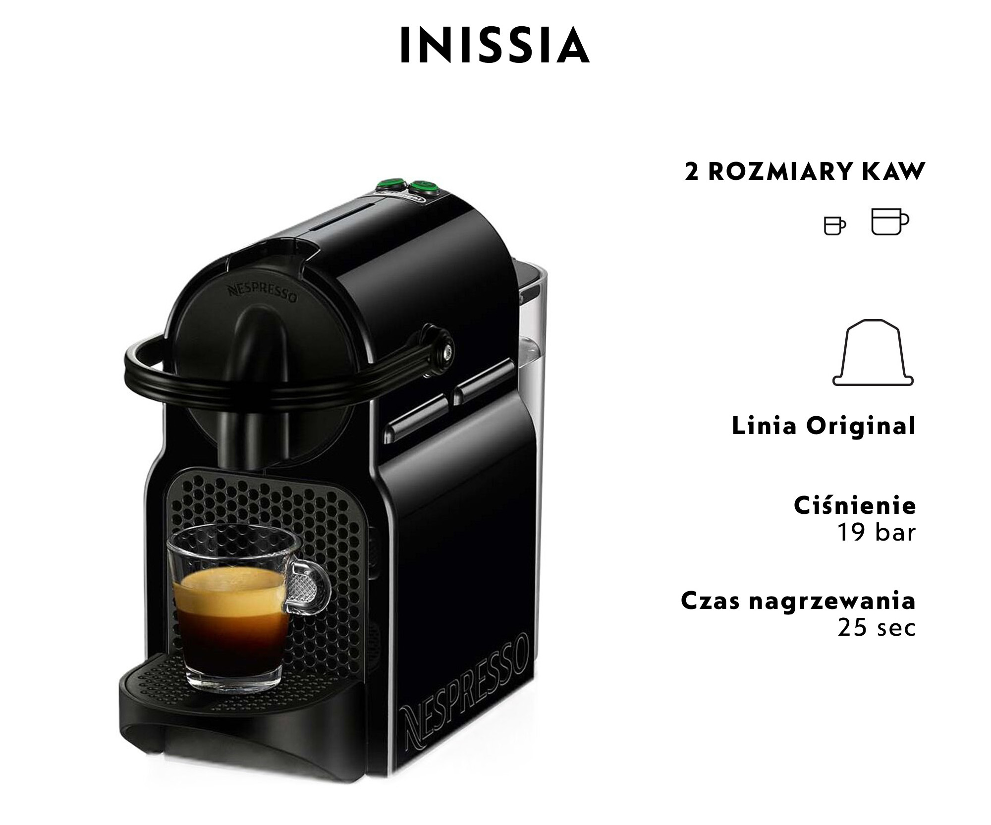 Czarny ekspres do kawy Nespresso Inissia ze szklanką kawy. Tekst wskazuje ciśnienie 19 barów i czas nagrzewania 25 sekund.