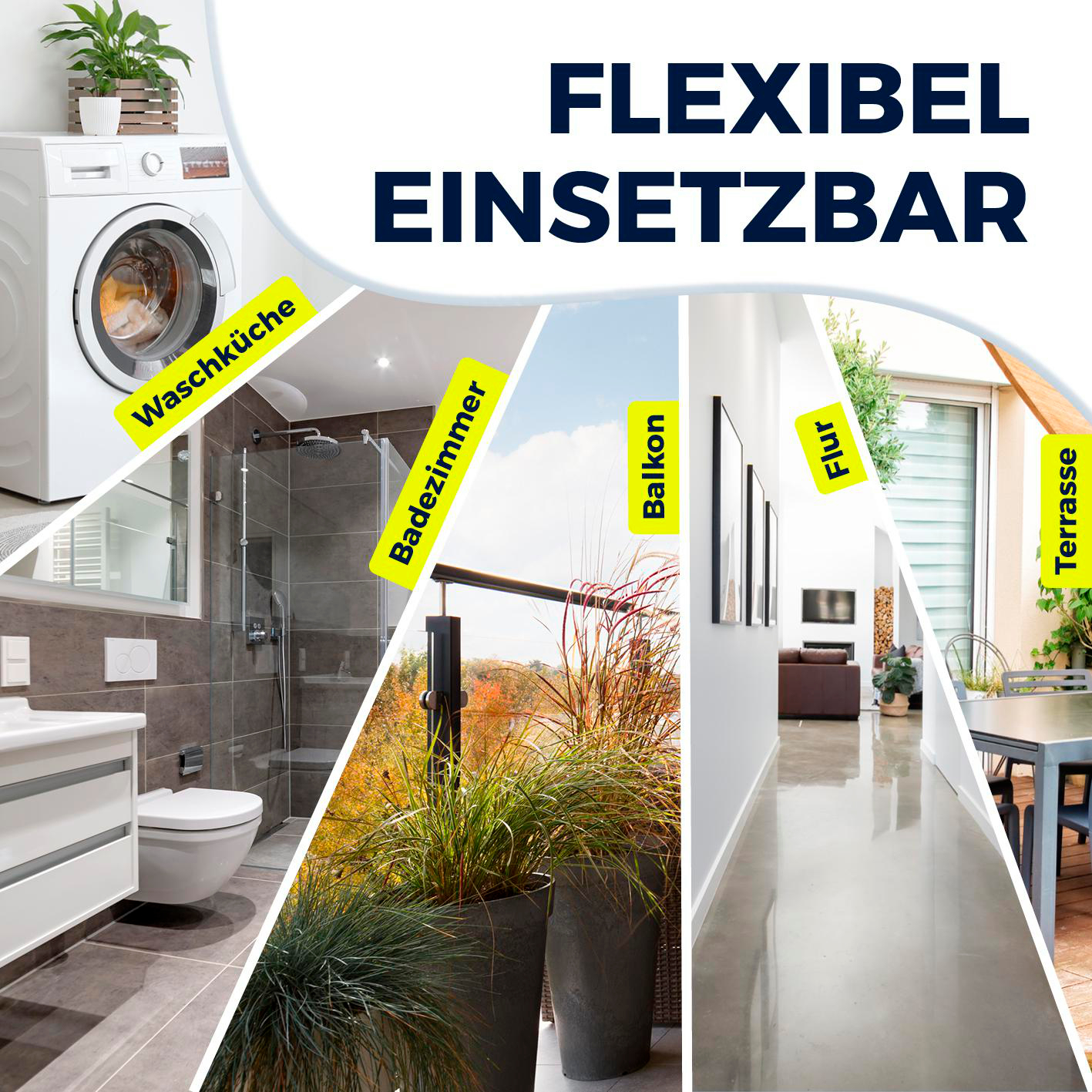 Die Collage zeigt Waschmaschine, Bad, Balkon mit Pflanzen, Flur und Terrasse. Text: 'FLEXIBEL EINSETZBAR'.