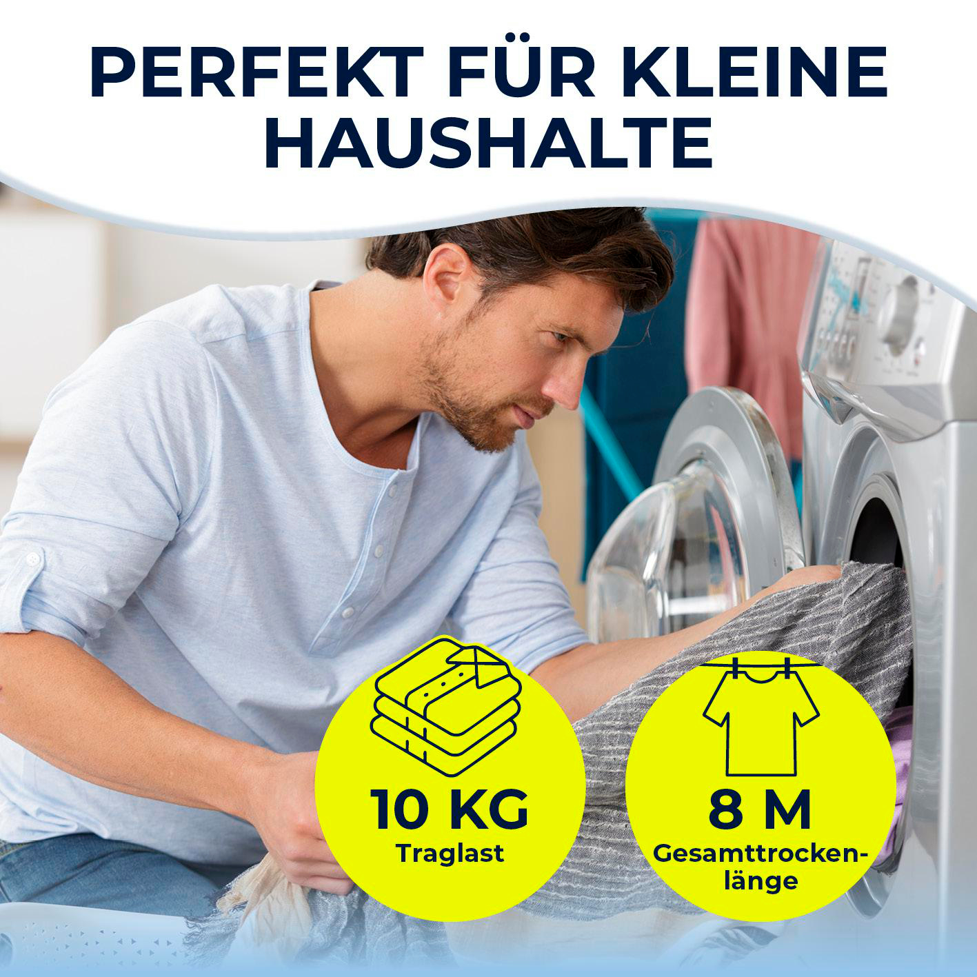 Ein Mann belädt eine Waschmaschine. Gelbe Kreise zeigen 10 kg Tragfähigkeit und 8 m Trockenlänge. Text: 'Perfekt für kleine Haushalte'.
