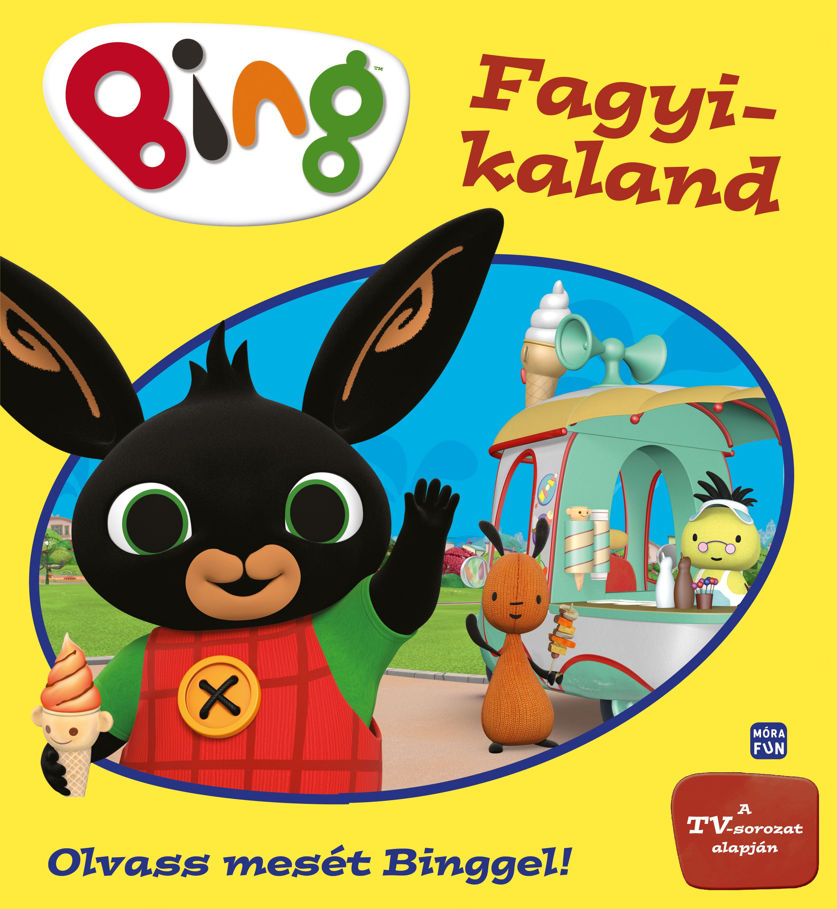 Móra Kiadó - Bing Fagyi kaland Olvass mesét Binggel!