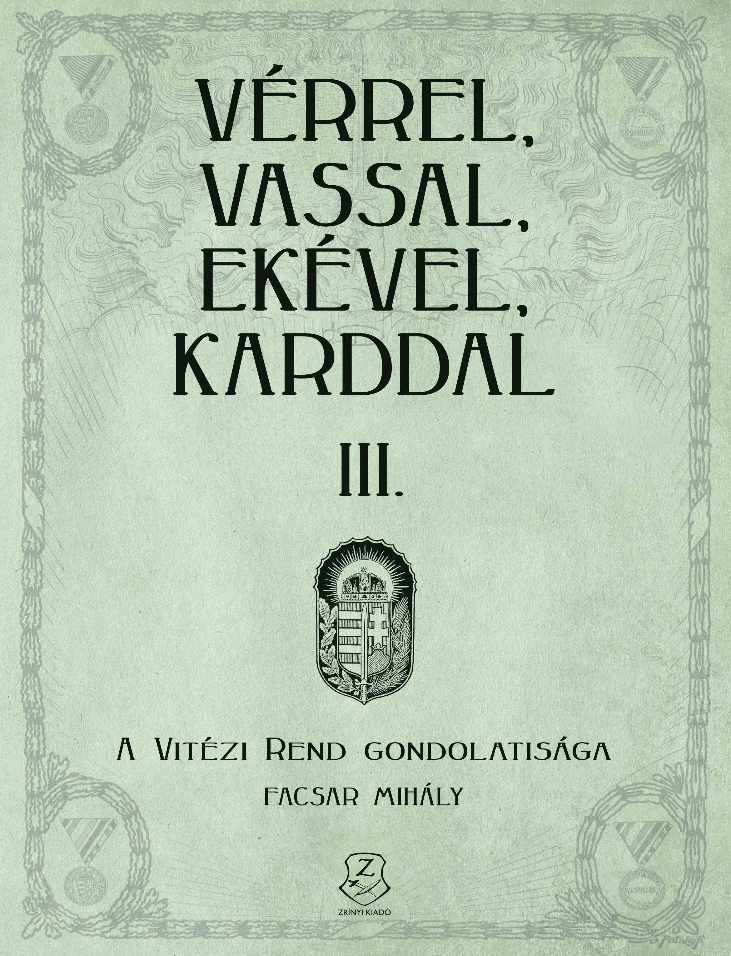 Facsar Mihály - Vérrel, vassal, ekével, karddal III. A Vitézi rend gondolatisága