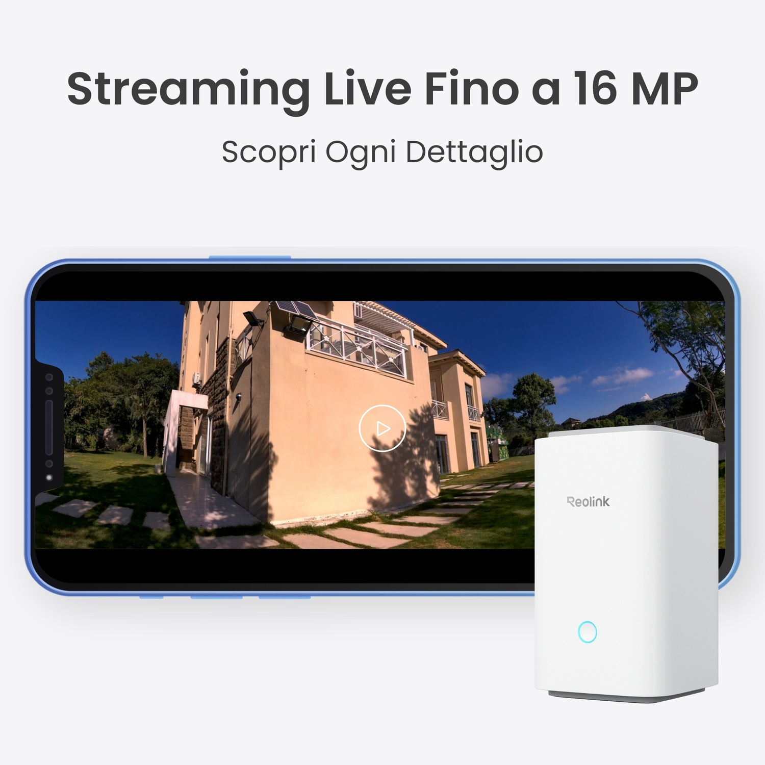 Un telefono mostra un video di una casa con un dispositivo Reolink accanto. Il testo in alto dice: 'Streaming Live fino a 16 MP'.