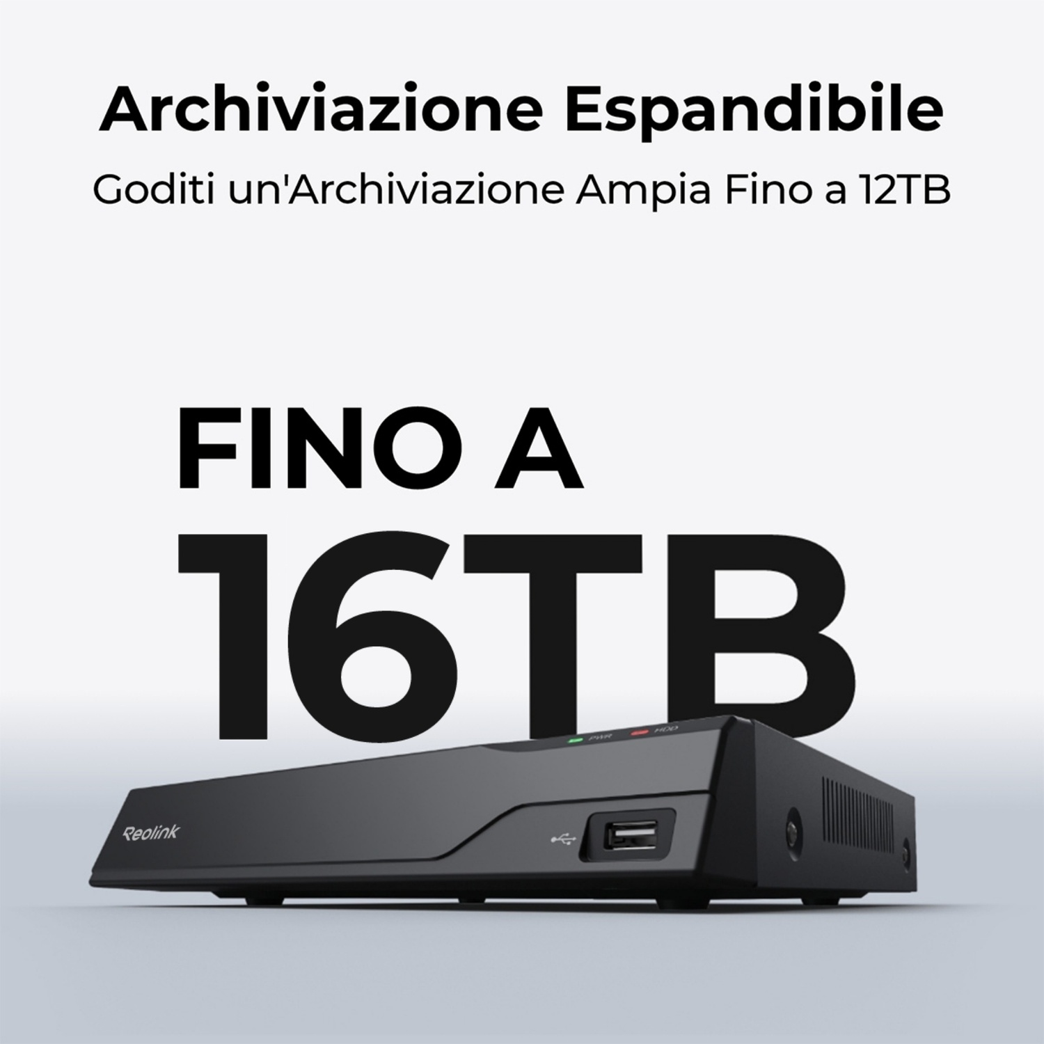 Dispositivo Reolink nero con testo '16TB'. Testo sopra: 'Archiviazione Espandibile'. Porta USB visibile. Luci verdi e rosse sopra.
