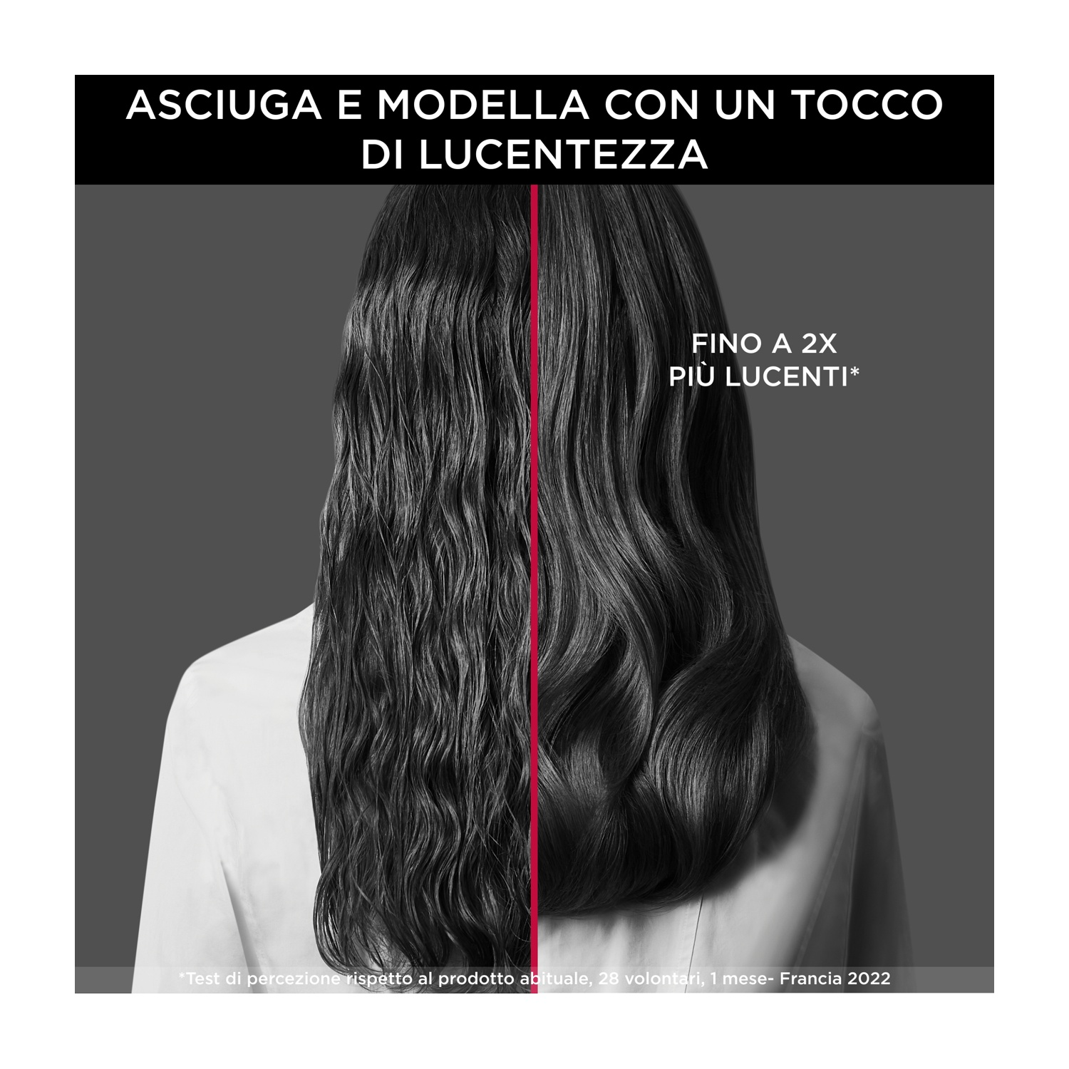 L'immagine mostra due metà di capelli. Un lato è bagnato e spento, l'altro lucido e acconciato. Testo: 'Fino a 2 volte più lucenti'.