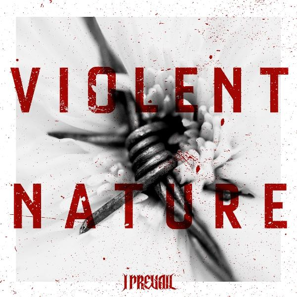 Bild zeigt Stacheldraht über einer Blume mit den roten Worten 'VIOLENT NATURE'. Der Bandname 'I PREVAIL' steht unten.