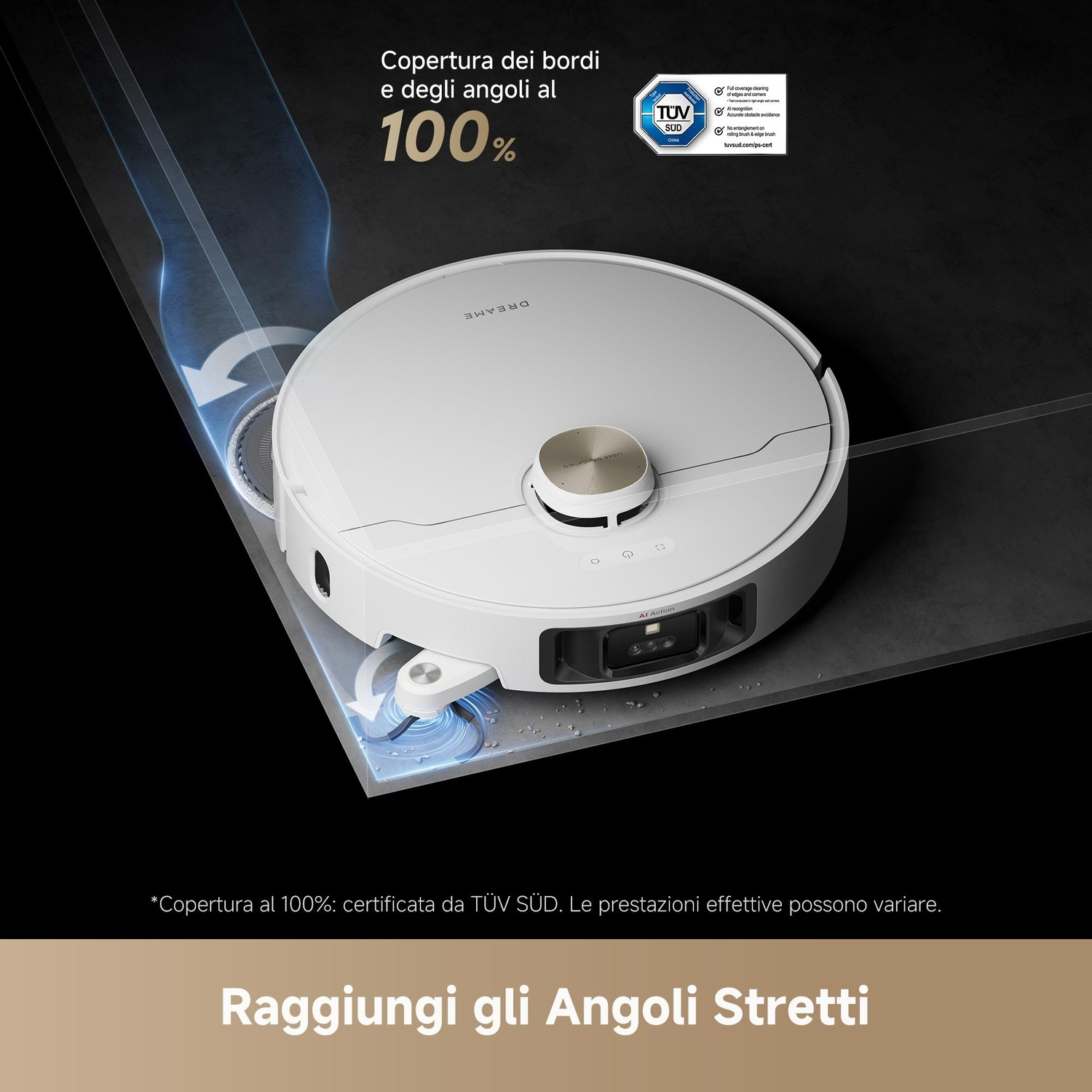 Un robot aspirapolvere bianco su una superficie nera. Il testo indica copertura al 100% e certificazione TÜV SÜD per bordi e angoli.
