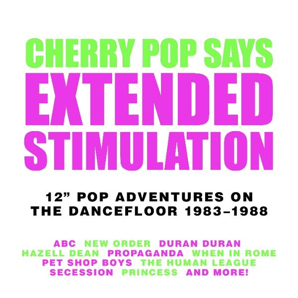 Plakat mit "Cherry Pop Says Extended Stimulation". Listet Bands wie ABC, Duran Duran und Pet Shop Boys. Schwarzer, grüner und pinkfarbener Text.