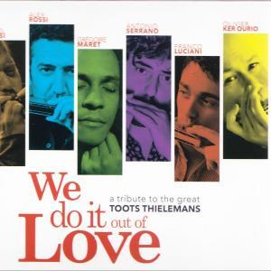 Albumcover mit Gesichtern von Musikern in farbigen Rechtecken. Titel: 'We do it out of Love' und 'Toots Thielemans' Tribut.
