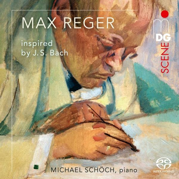 Porträt eines Mannes, Max Reger, inspiriert von J.S. Bach. Text auf dem Cover: Michael Schöch, Klavier. DG Scene Logo.