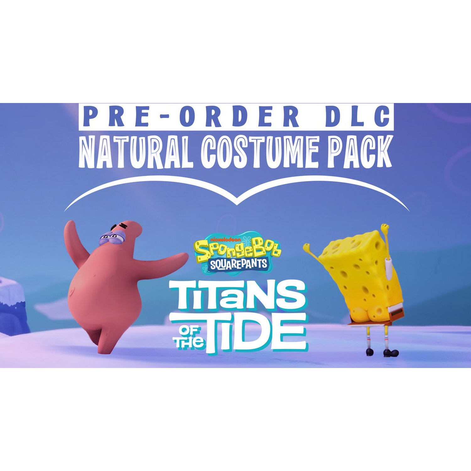 Afbeelding toont Patrick Star en SpongeBob van SpongeBob SquarePants. Tekst zegt Pre-Order DLC Natural Costume Pack Titans of the Tide.