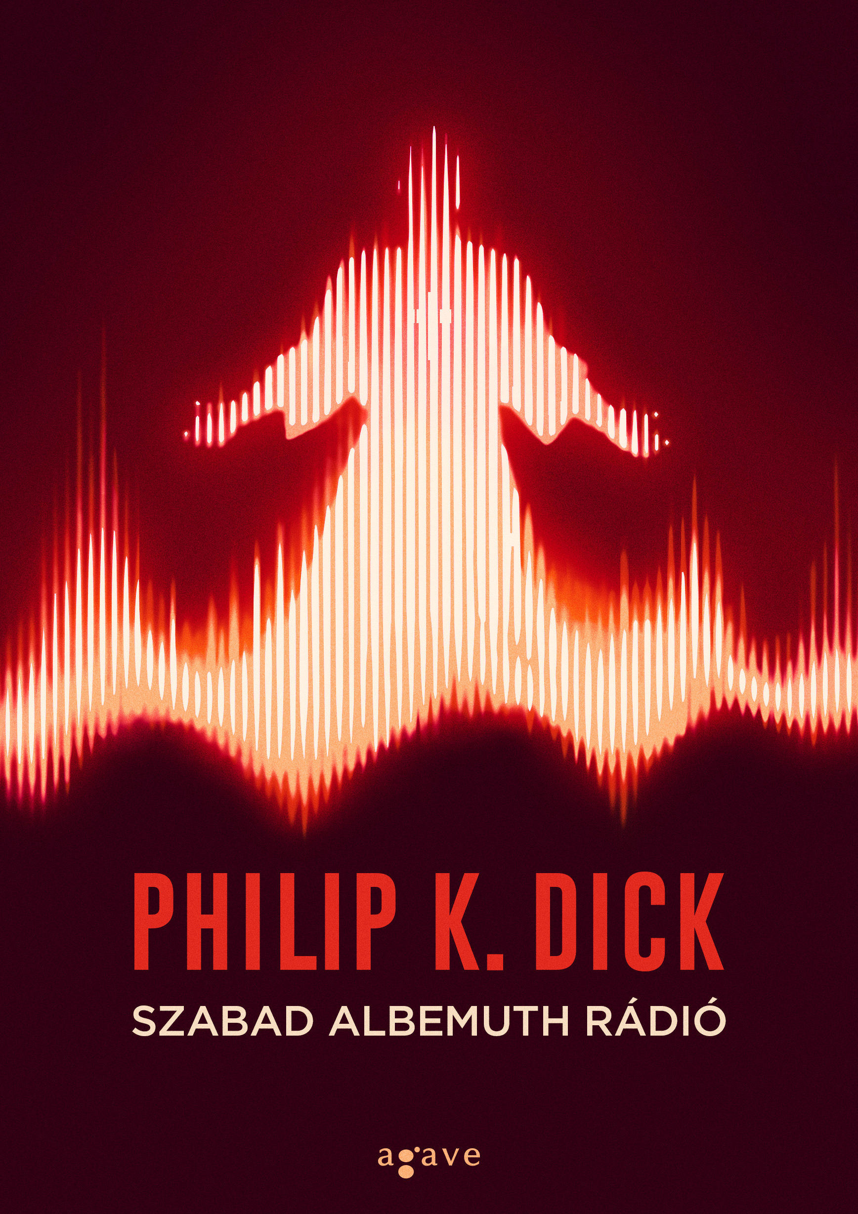 Philip K. Dick - Szabad Albemuth Rádió