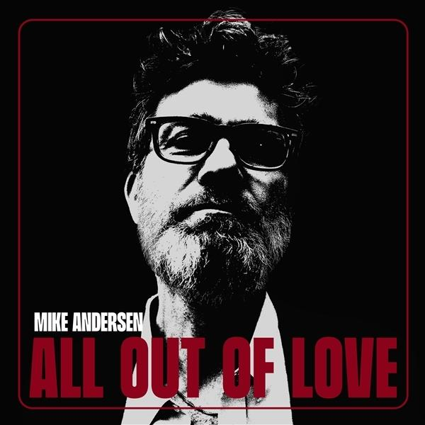 Albumcover mit dem Gesicht eines Mannes mit Brille. Der Text lautet "Mike Andersen" und "All Out Of Love" in Rot auf schwarzem Hintergrund.