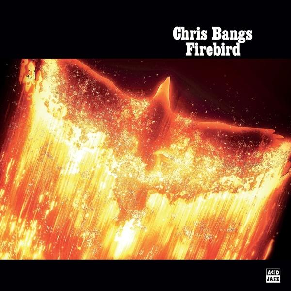Albumcover. Ein feuriger Phönix vor schwarzem Hintergrund. Der Text lautet oben 'Chris Bangs Firebird' und unten 'Acid Jazz'.