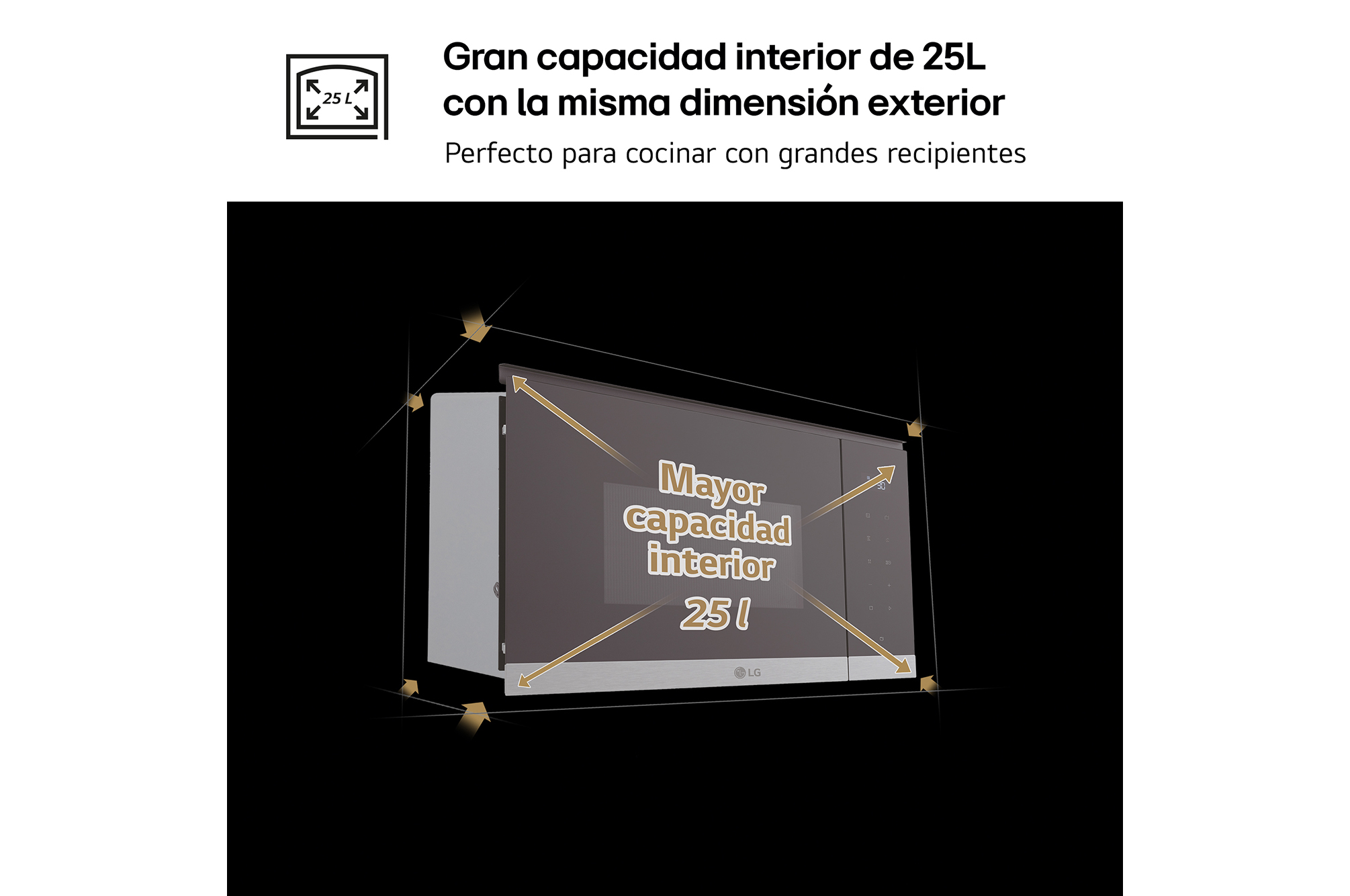 Gran capacidad interior de 25L con la misma dimensión exterior. Perfecto para cocinar con grandes recipientes. Microondas LG con capacidad de 25L.