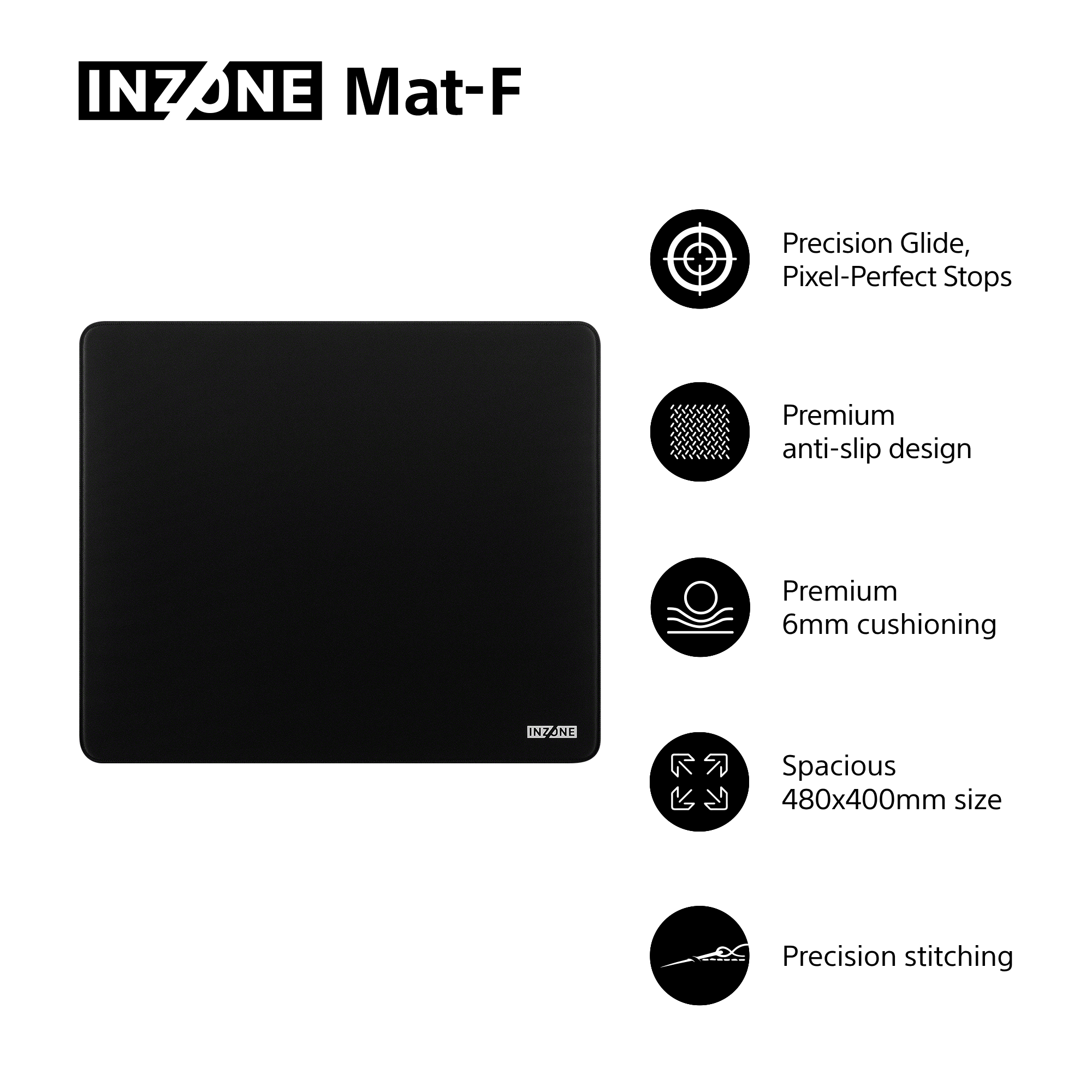 Schwarzes INZONE Mat-F Mauspad mit Funktionen: Präzisionsgleiten, Anti-Rutsch-Design, 6mm Polsterung, großzügige Größe und Präzisionsnähte.