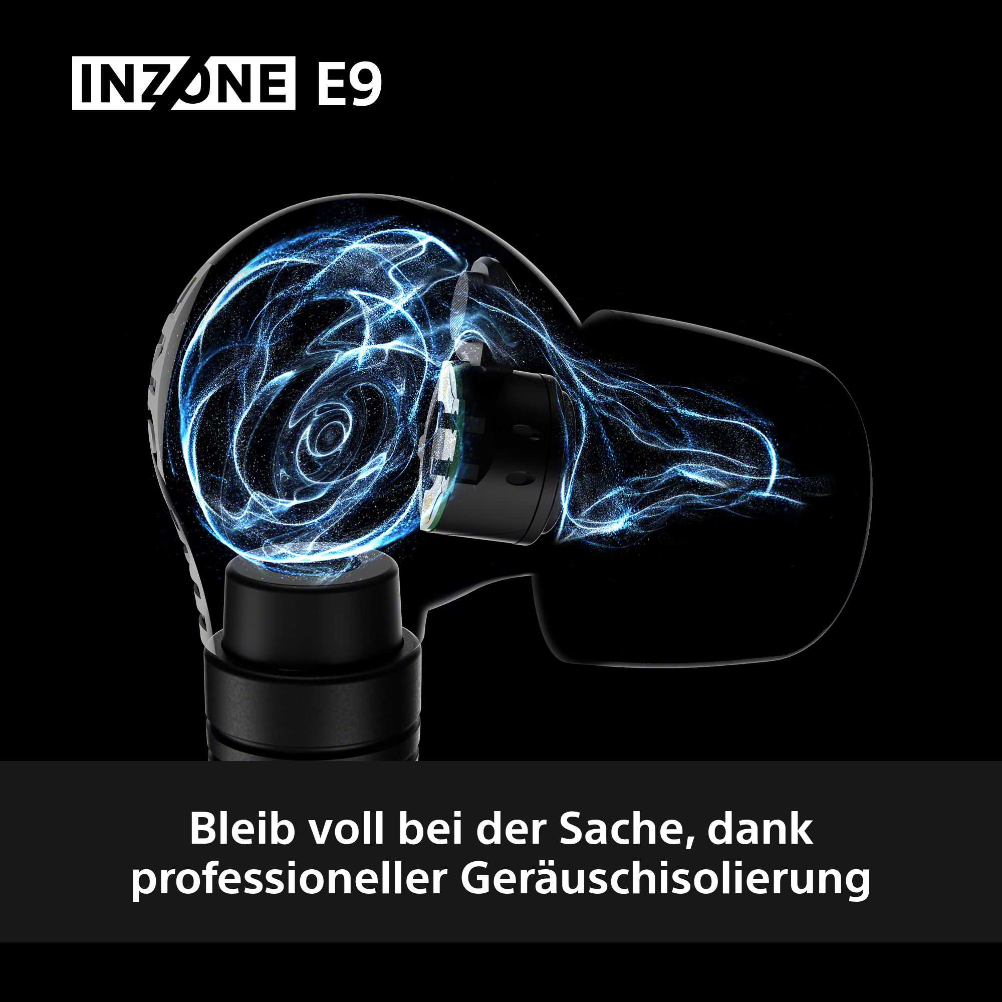 Schwarzer Ohrhörer mit blauem Energieeffekt. Text "INZONE E9". Schwarzer Hintergrund mit Text über Geräuschisolierung.