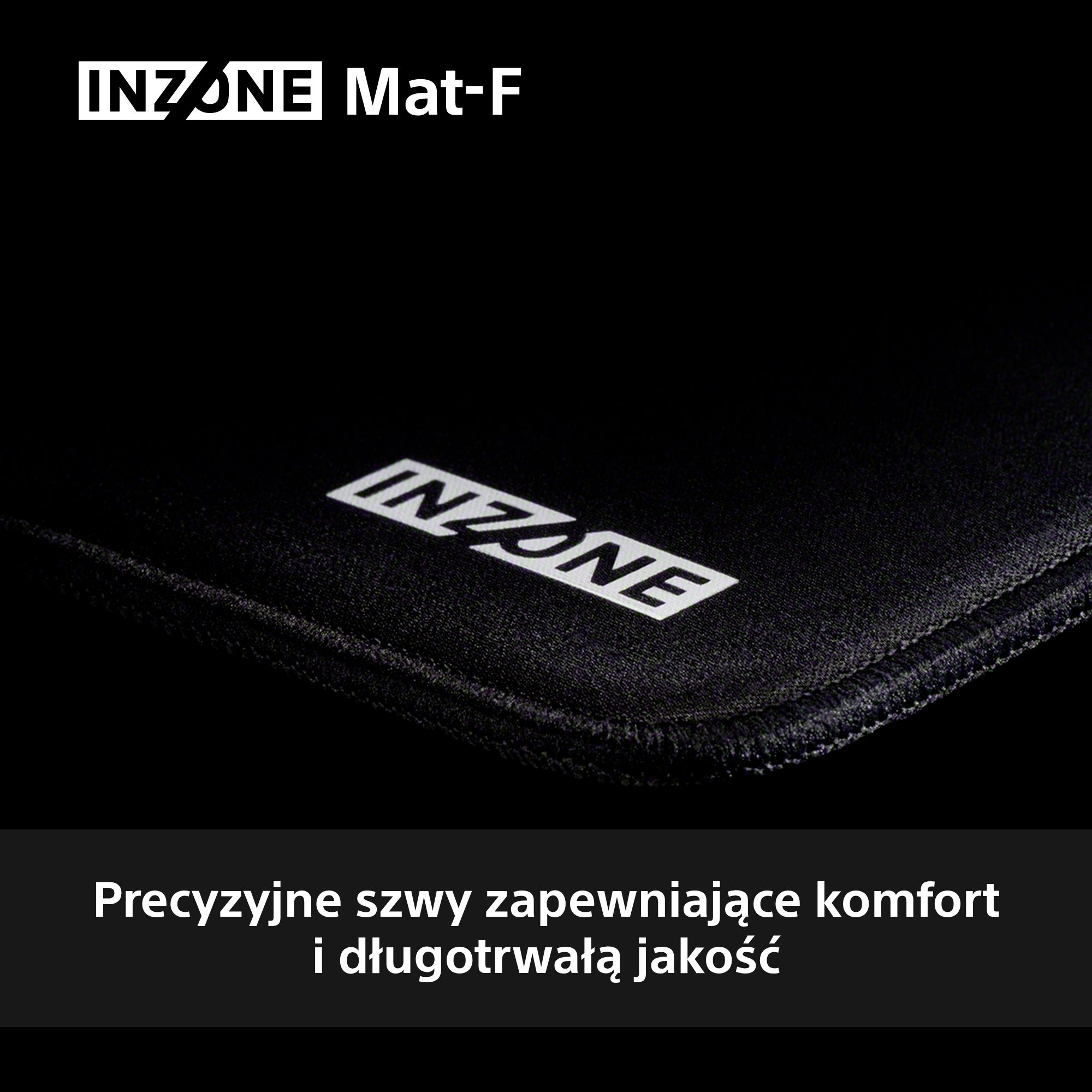 Czarna podkładka pod mysz INZONE Mat-F z białym logo, tekstem i precyzyjnymi szwami. Tekst na dole mówi o komforcie i jakości.
