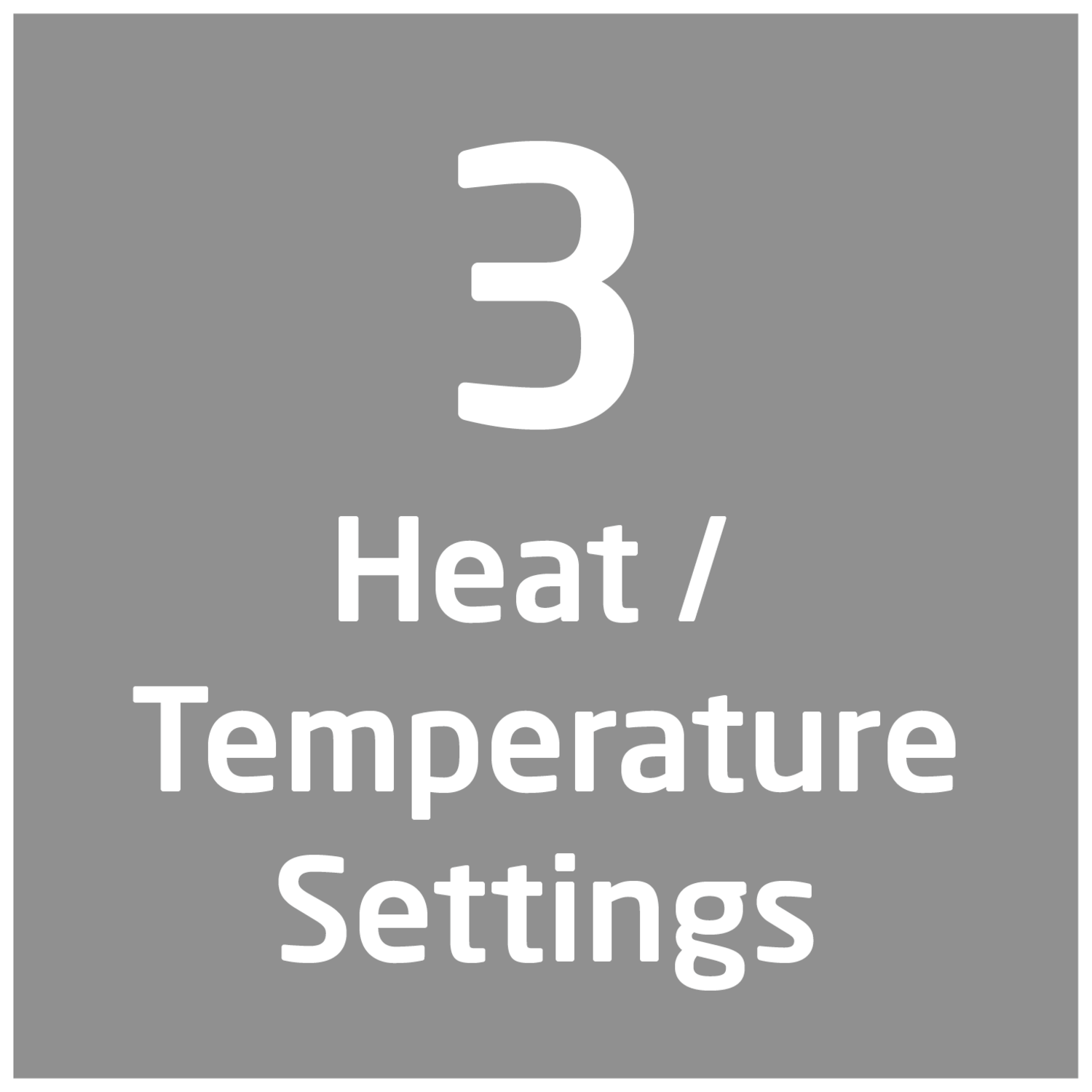 Een grijze vierkant met witte tekst. Het nummer 3 staat bovenaan, gevolgd door 'Heat / Temperature Settings'.