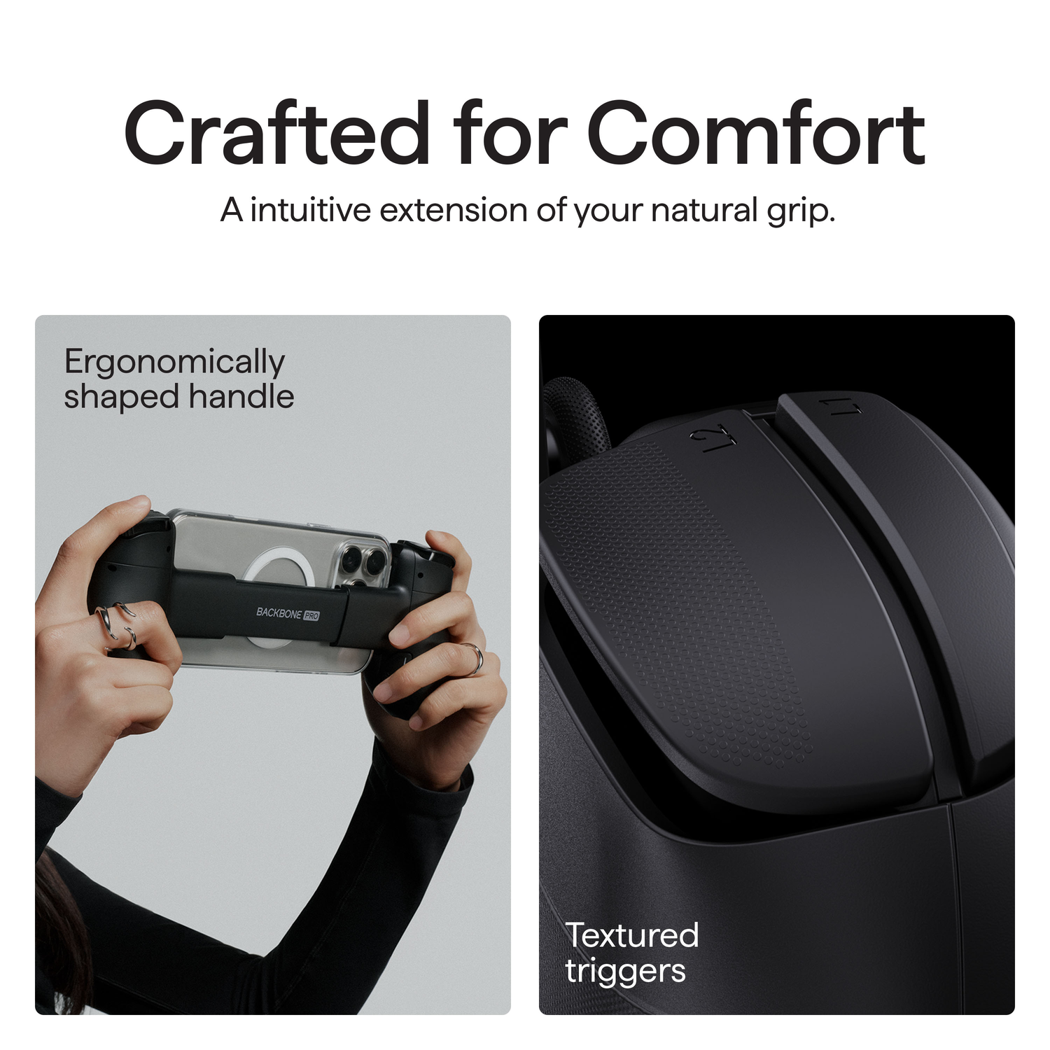 Image shows a phone held in a black Backbone controller. Text highlights ergonomic handle and textured triggers. Text says: Crafted for Comfort.