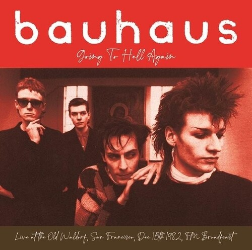 Bauhaus - Going To Hell Again: Live At The Old Waldorf, San Francisco, Dec 15th 1982 (Vinyl LP (nagylemez))