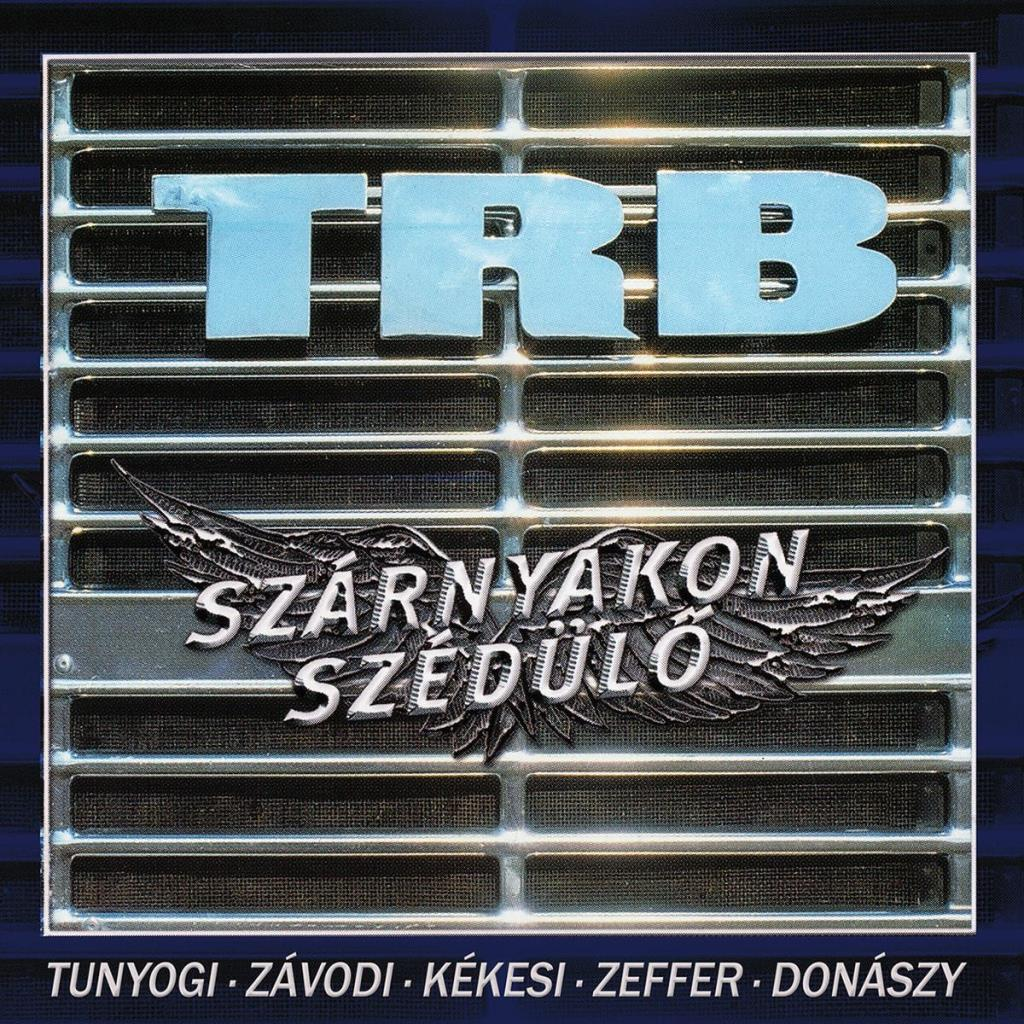 Album borító 'TRB' szöveggel, 'SZÁRNYAKON SZÉDÜLŐ' szöveggel és szárnyakkal. A zenészek nevei alul.