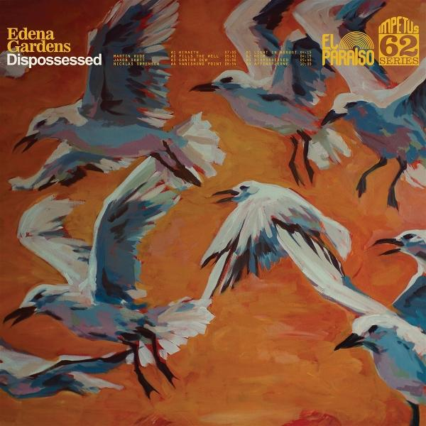 Gemälde von fliegenden Möwen vor orangefarbenem Hintergrund. Albumtitel 'Edena Gardens Dispossessed' und 'El Paraiso Series'.