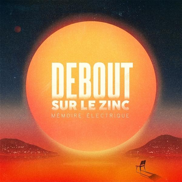 Albumcover mit großer orangefarbener Sonne, Text 'DEBOUT SUR LE ZINC', Stuhl und Bergen. Der Himmel ist sternenbedeckt.