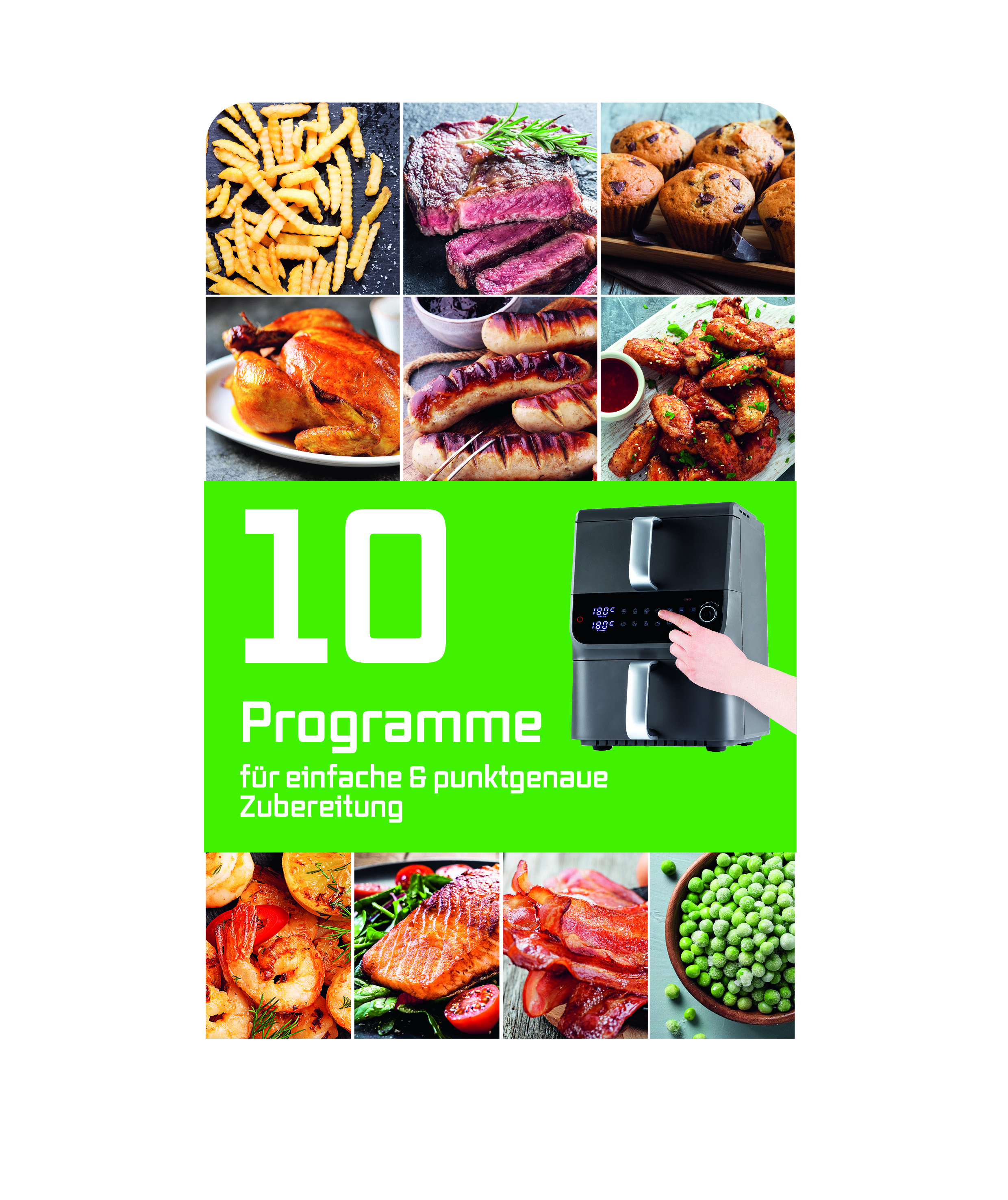 Ein Airfryer mit 10 Programmen wird mit verschiedenen Lebensmitteln wie Pommes, Steak, Muffins, Hähnchen, Würstchen und Wings gezeigt.