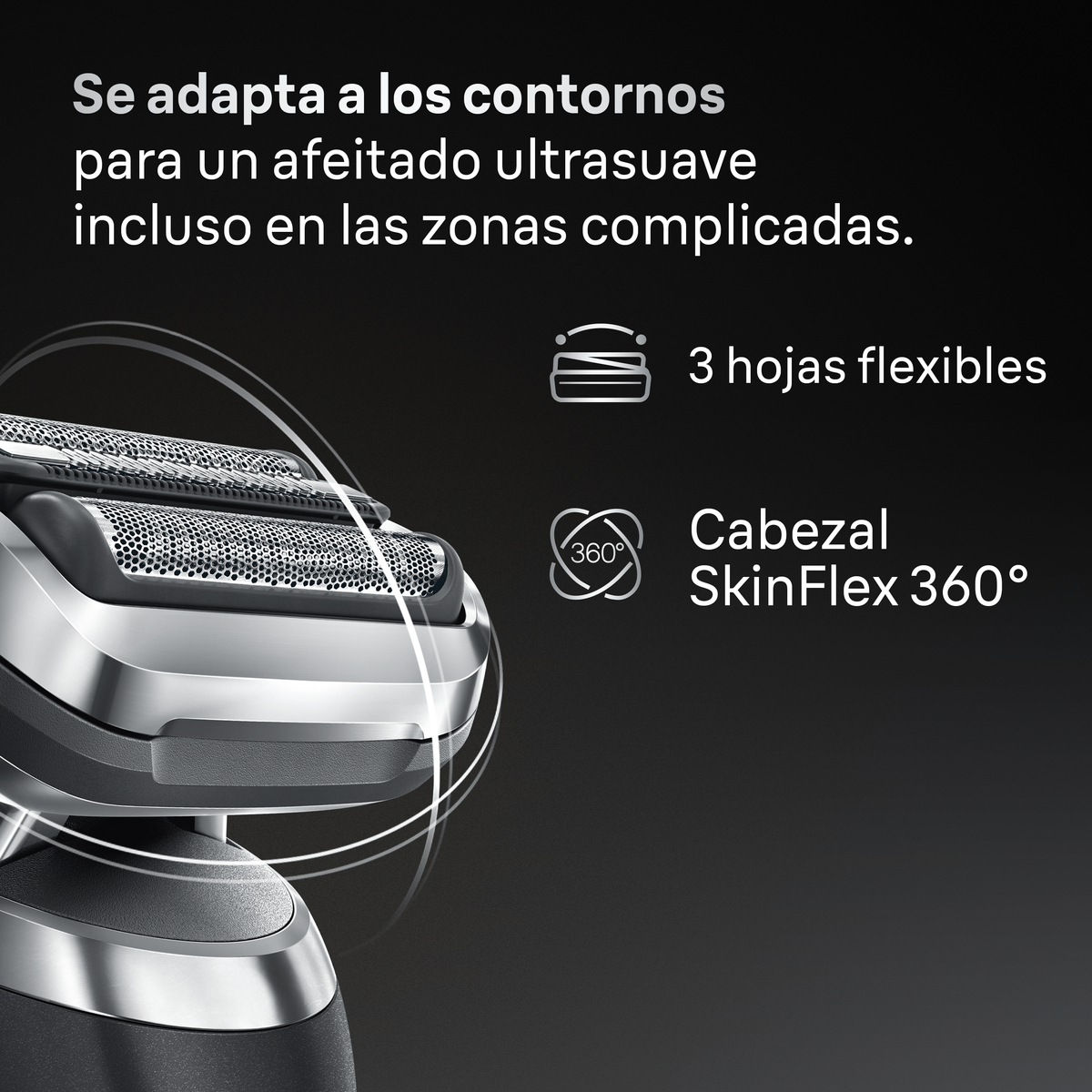 Se adapta a los contornos para un afeitado ultrasuave incluso en las zonas complicadas. 3 hojas flexibles. Cabezal SkinFlex 360º