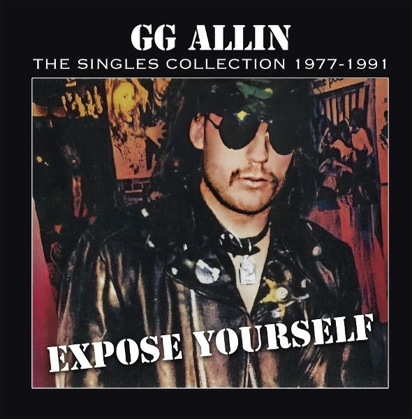 Albumcover mit GG Allin mit Sonnenbrille, schwarzer Jacke und den Worten "EXPOSE YOURSELF".
