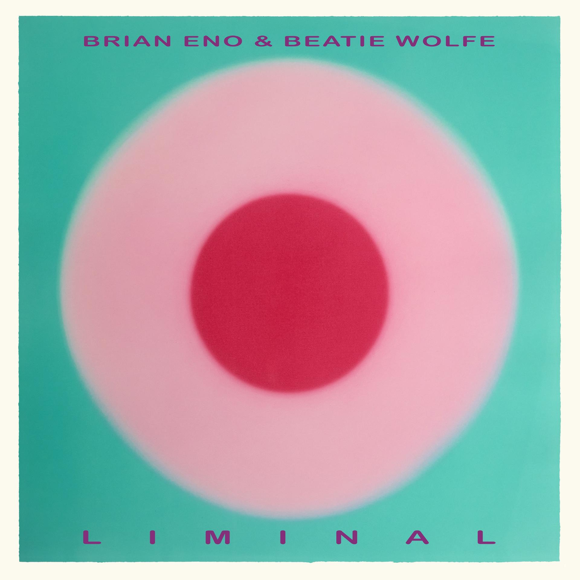 Albumcover: rosa Zielscheibe auf türkisem Hintergrund. Oben steht 'Brian Eno & Beatie Wolfe'. Unten 'Liminal'.