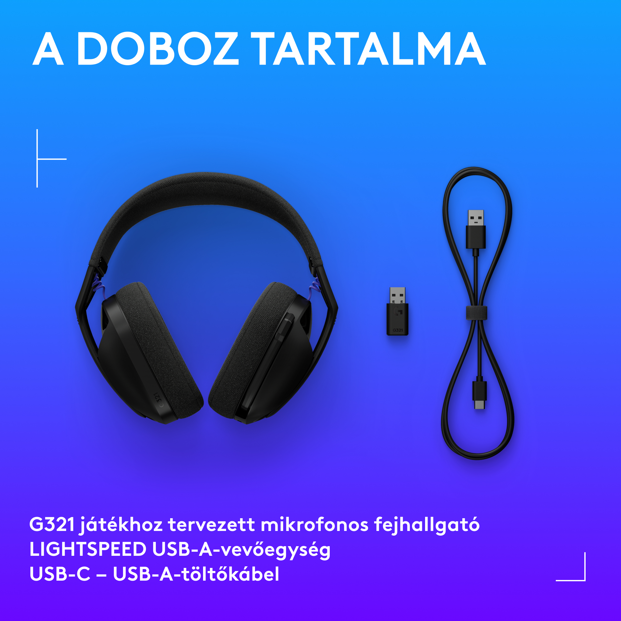 Fekete gamer headset, vevő és töltőkábel kék háttér előtt. Szöveg: G321 headset, Lightspeed vevő, USB-C – USB-A.