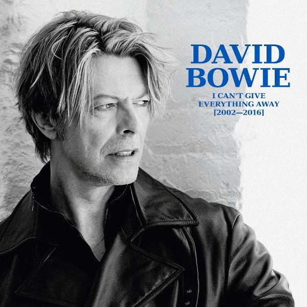 David Bowie album borítója. Bowie fekete bőrkabátban, félrenéz. Kék szöveg: I Can't Give Everything Away. [2002-2016]