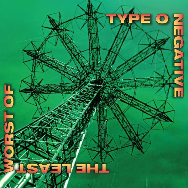 Alulról fotózott fém szerkezet zöld háttér előtt, "TYPE O NEGATIVE" és "WORST OF THE LEAST" felirattal.