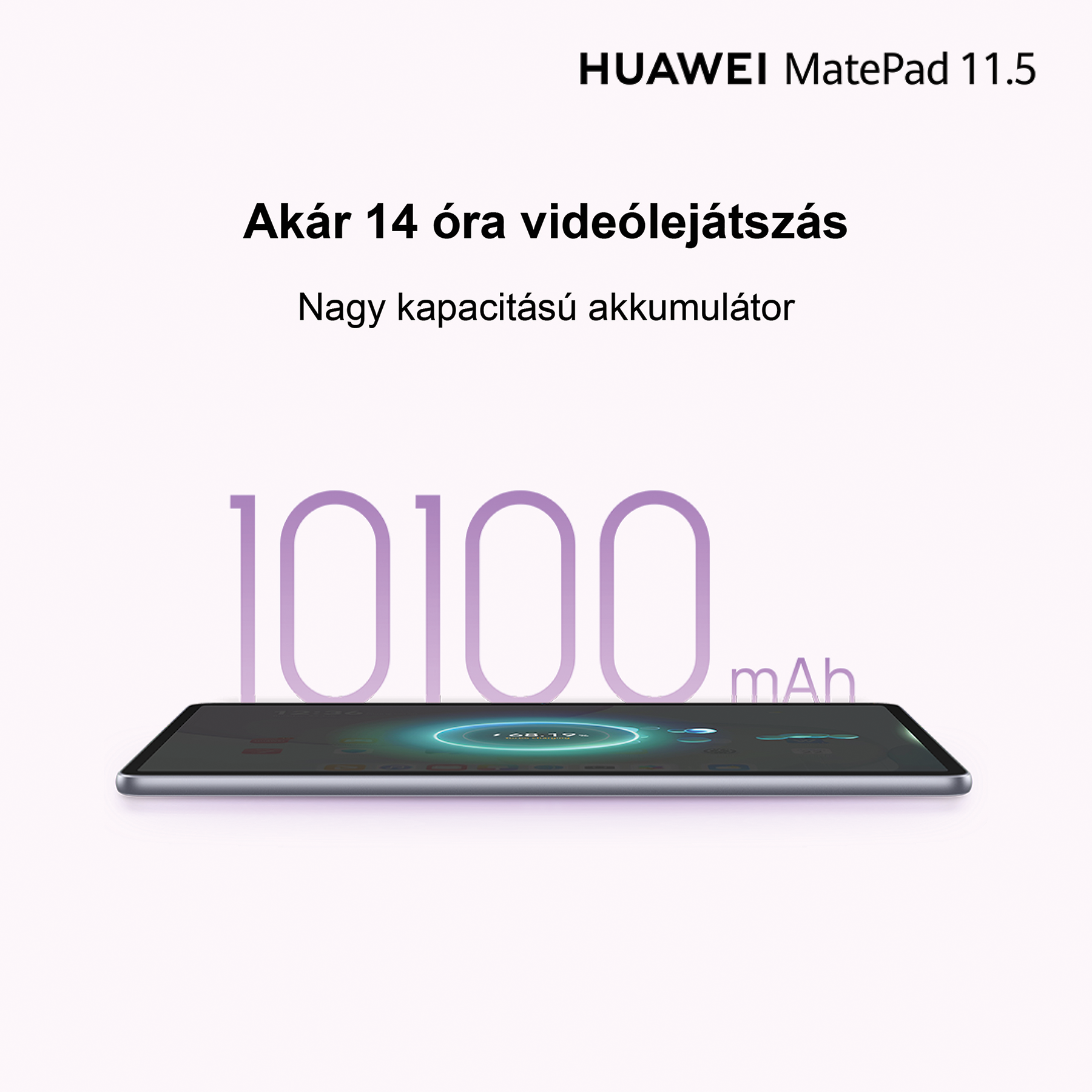 Huawei MatePad 11.5 tablet. Jellemzők: 14 óra videolejátszás és nagy kapacitású akkumulátor. Az akkumulátor 10100 mAh.