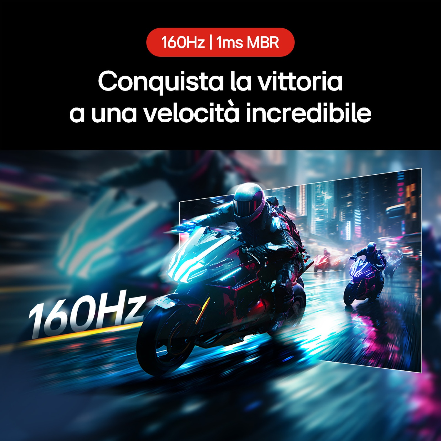 Moto da corsa in una città futuristica. Testo in alto: '160Hz | 1ms MBR'. Il testo al centro dice 'Conquista la vittoria'.