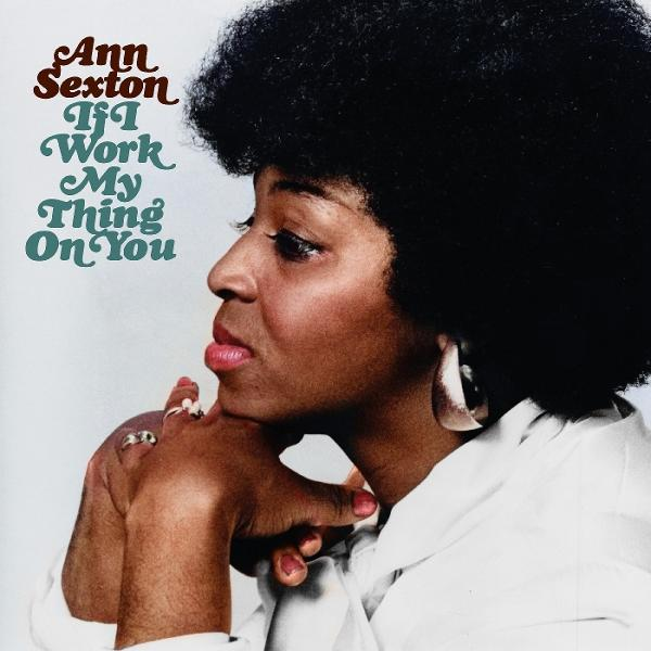 Albumcover. Porträt von Ann Sexton. Sie hat eine Afro-Frisur, trägt ein weißes Hemd und große Ohrringe. Text: Ann Sexton, If I Work My Thing On You.