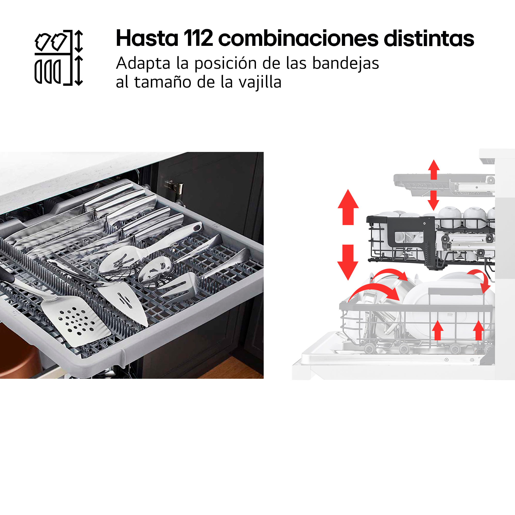 Hasta 112 combinaciones distintas. Adapta la posición de las bandejas al tamaño de la vajilla. Cajón cubiertos y esquema con flechas.