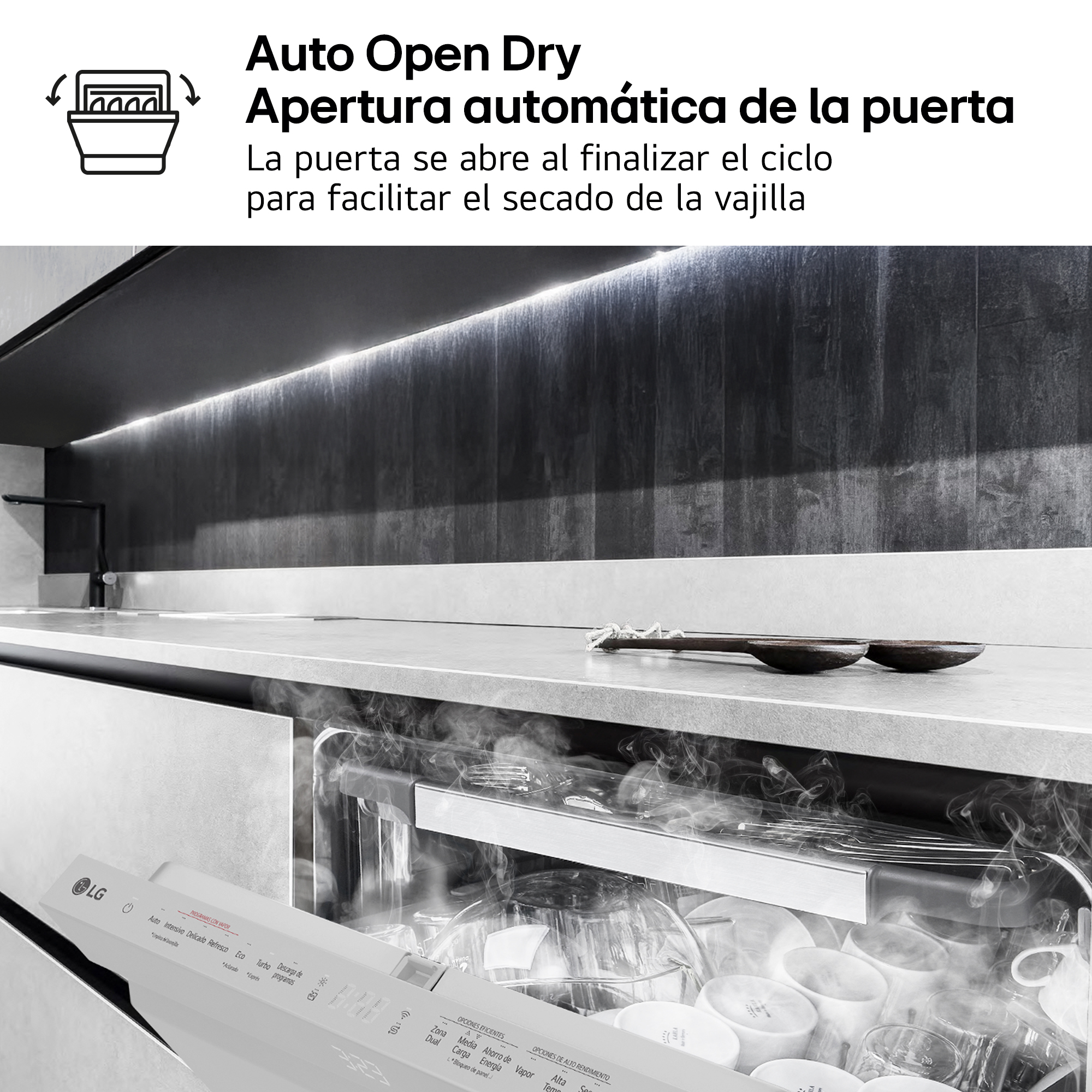 Auto Open Dry Apertura automática de la puerta. La puerta se abre al finalizar el ciclo para facilitar el secado de la vajilla. Vapor saliendo.