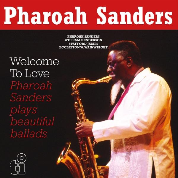 Pharoah Sanders album borítója szaxofonozás közben. Szöveg: 'Welcome To Love' és 'plays beautiful ballads'.