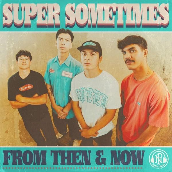 Vier junge Männer posieren für ein Albumcover. Oben steht 'SUPER SOMETIMES', unten 'FROM THEN & NOW'.