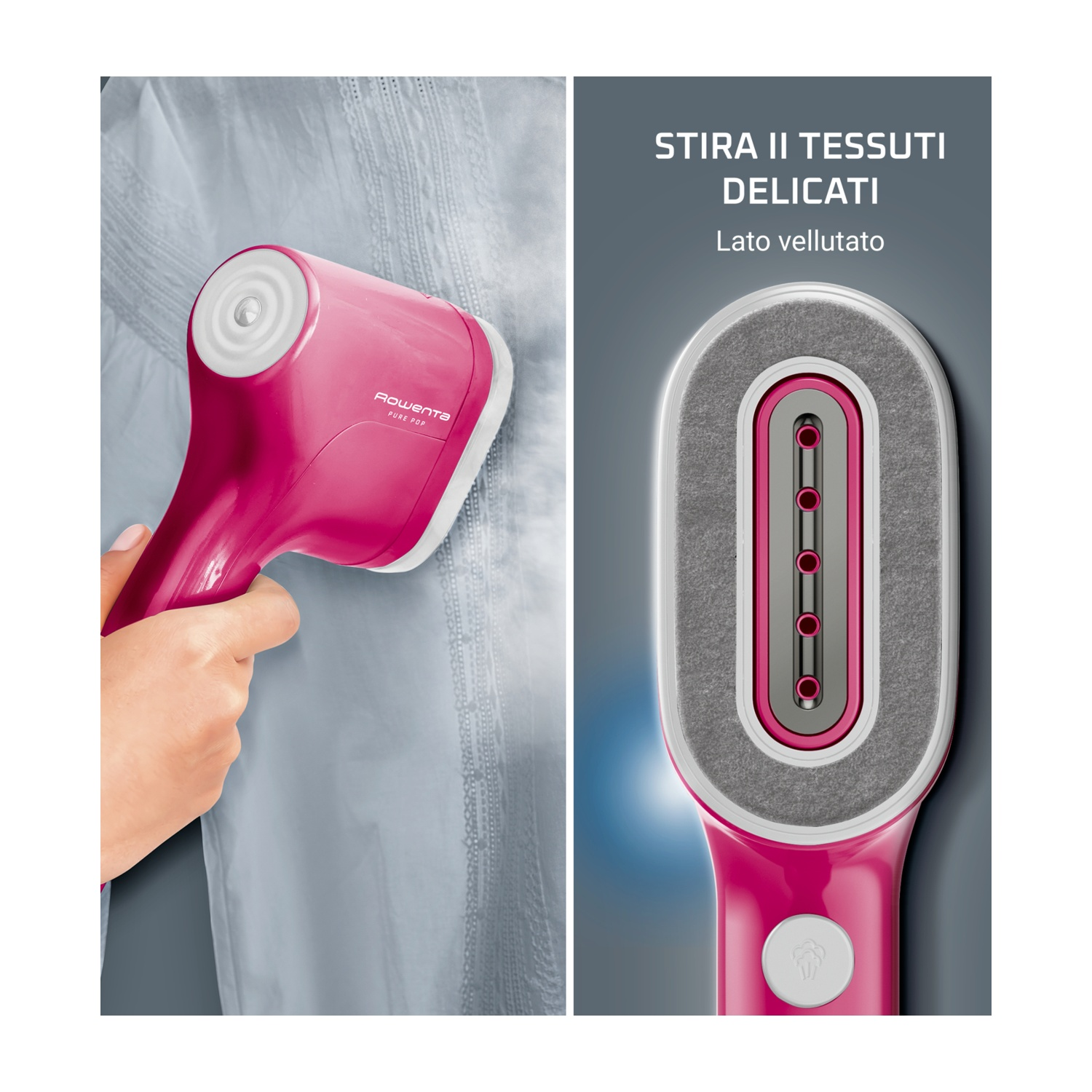 Una mano tiene un vaporizzatore Rowenta rosa su un capo grigio. Il lato destro mostra la testina del vaporizzatore con il testo: STIRA II TESSUTI DELICATI.