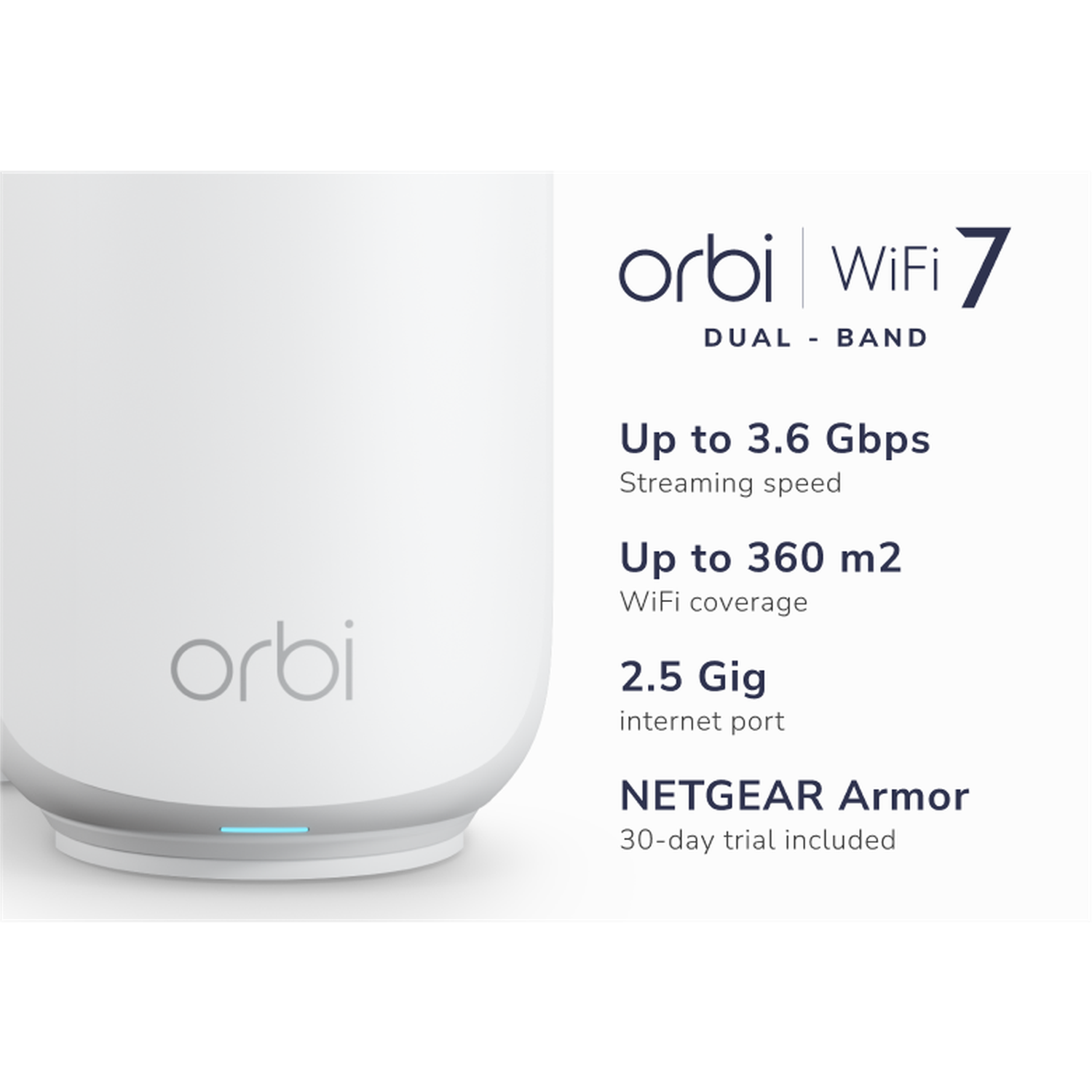 White Orbi WiFi 7 router with blue light. Text displays: Up to 3.6 Gbps, Up to 360 m2 coverage, 2.5 Gig internet port, and NETGEAR Armor.