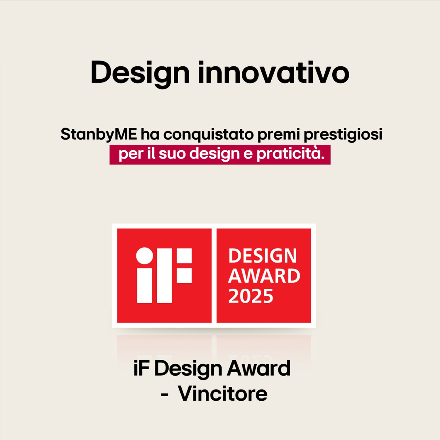 L'immagine mostra un IF Design Award 2025. Il testo recita 'Design innovativo' e menziona il design premiato di StanbyME e la praticità.